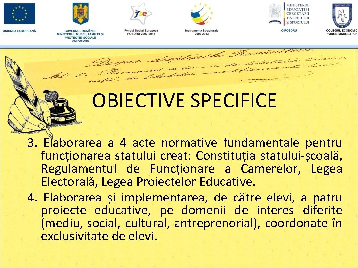 OBIECTIVE SPECIFICE 3. Elaborarea a 4 acte normative fundamentale pentru funcționarea statului creat: Constituția