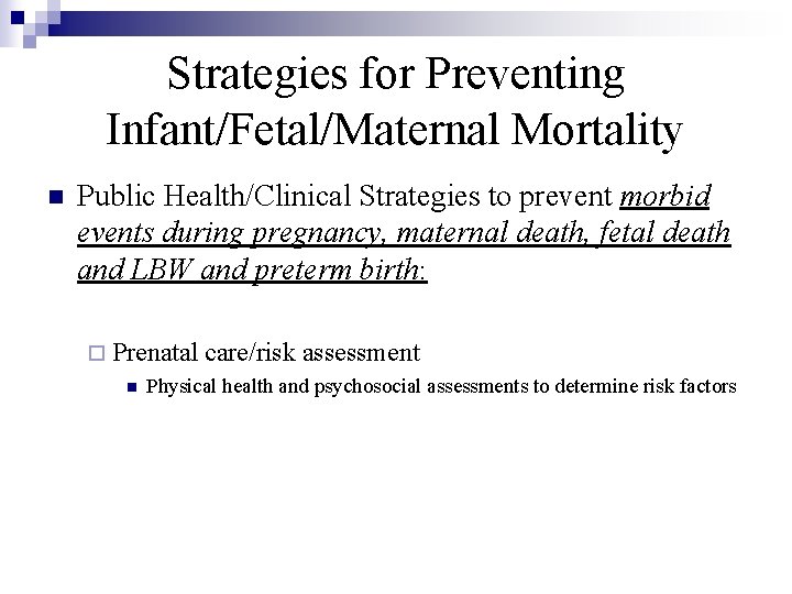 Strategies for Preventing Infant/Fetal/Maternal Mortality n Public Health/Clinical Strategies to prevent morbid events during