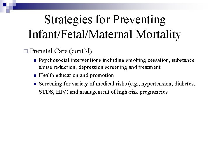 Strategies for Preventing Infant/Fetal/Maternal Mortality ¨ Prenatal n n n Care (cont’d) Psychosocial interventions