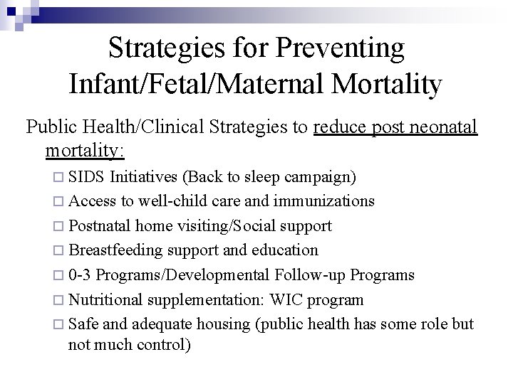 Strategies for Preventing Infant/Fetal/Maternal Mortality Public Health/Clinical Strategies to reduce post neonatal mortality: ¨