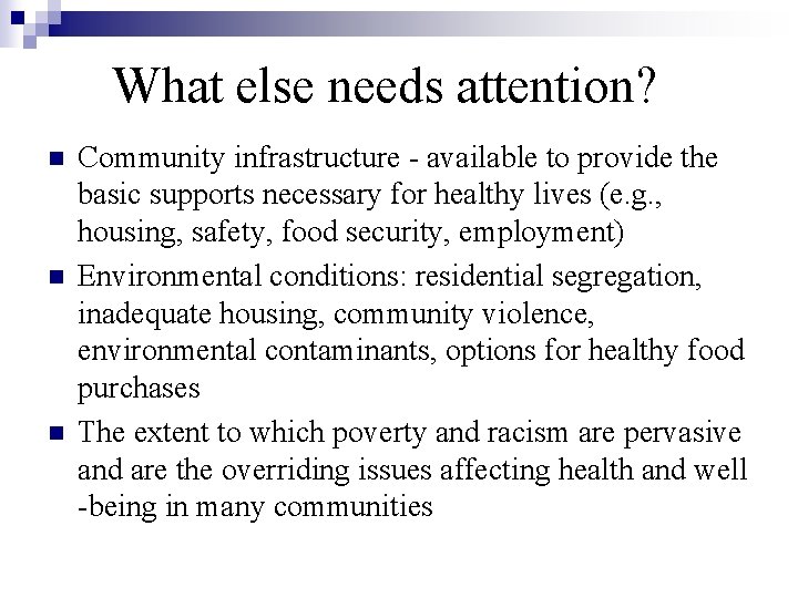 What else needs attention? n n n Community infrastructure - available to provide the