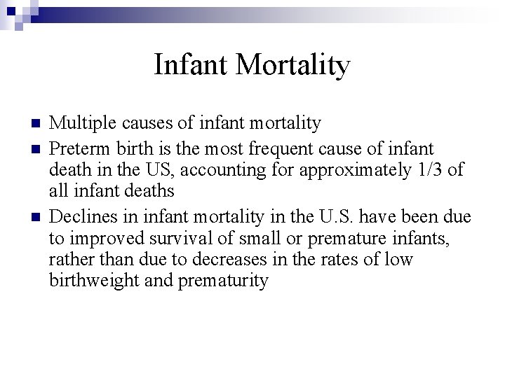 Infant Mortality n n n Multiple causes of infant mortality Preterm birth is the