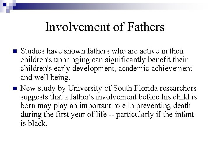 Involvement of Fathers n n Studies have shown fathers who are active in their