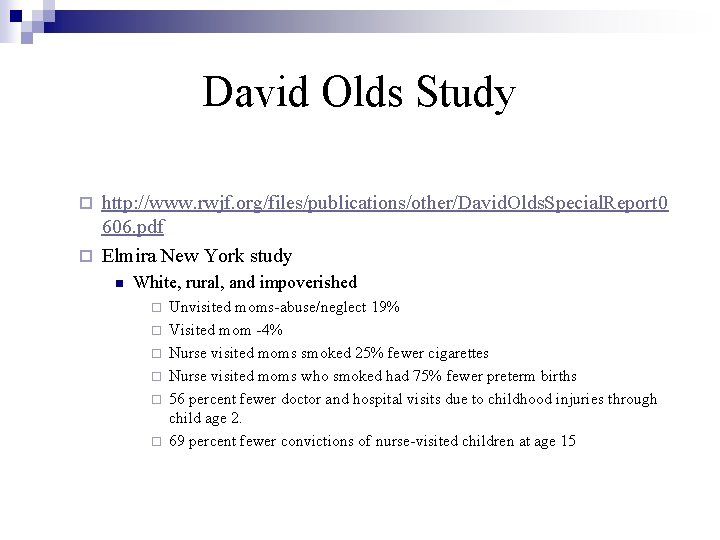 David Olds Study http: //www. rwjf. org/files/publications/other/David. Olds. Special. Report 0 606. pdf ¨