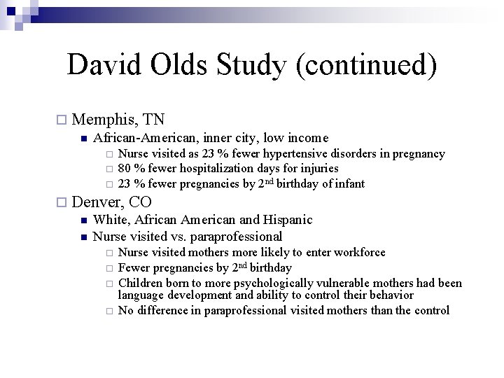 David Olds Study (continued) ¨ Memphis, TN n African-American, inner city, low income ¨