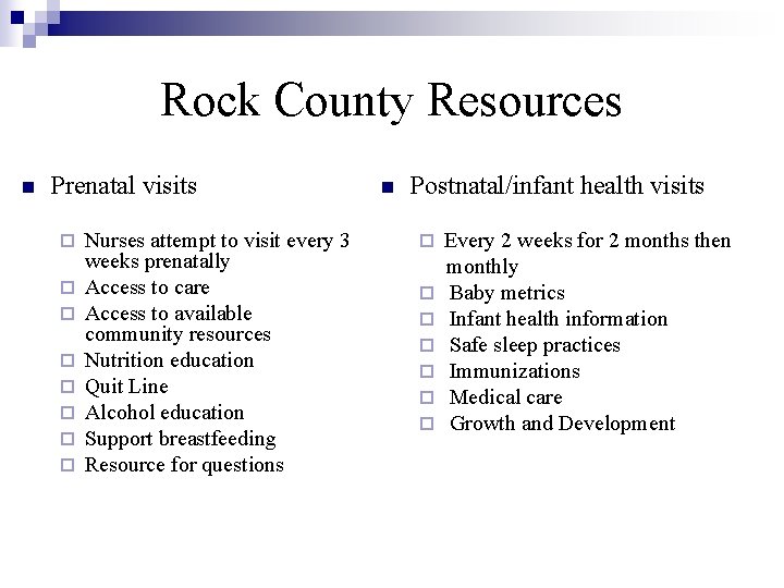 Rock County Resources n Prenatal visits ¨ ¨ ¨ ¨ Nurses attempt to visit