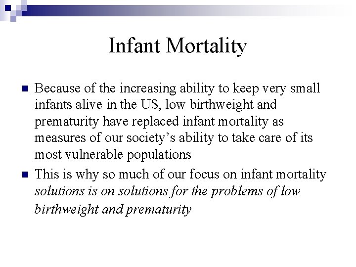 Infant Mortality n n Because of the increasing ability to keep very small infants