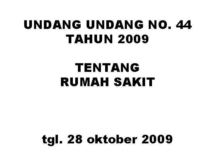 UNDANG NO. 44 TAHUN 2009 TENTANG RUMAH SAKIT tgl. 28 oktober 2009 