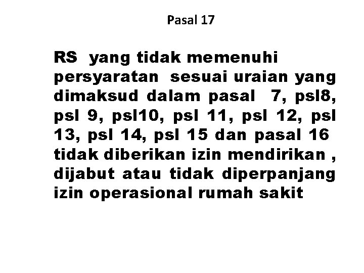 Pasal 17 RS yang tidak memenuhi persyaratan sesuai uraian yang dimaksud dalam pasal 7,