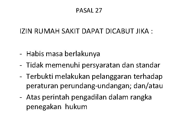 PASAL 27 IZIN RUMAH SAKIT DAPAT DICABUT JIKA : - Habis masa berlakunya -