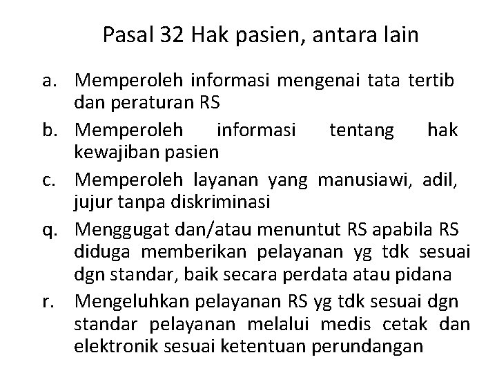 Pasal 32 Hak pasien, antara lain a. Memperoleh informasi mengenai tata tertib dan peraturan