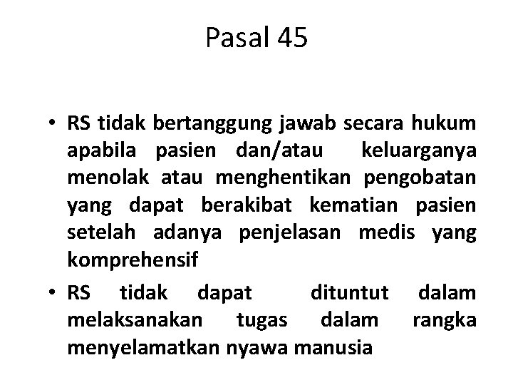 Pasal 45 • RS tidak bertanggung jawab secara hukum apabila pasien dan/atau keluarganya menolak