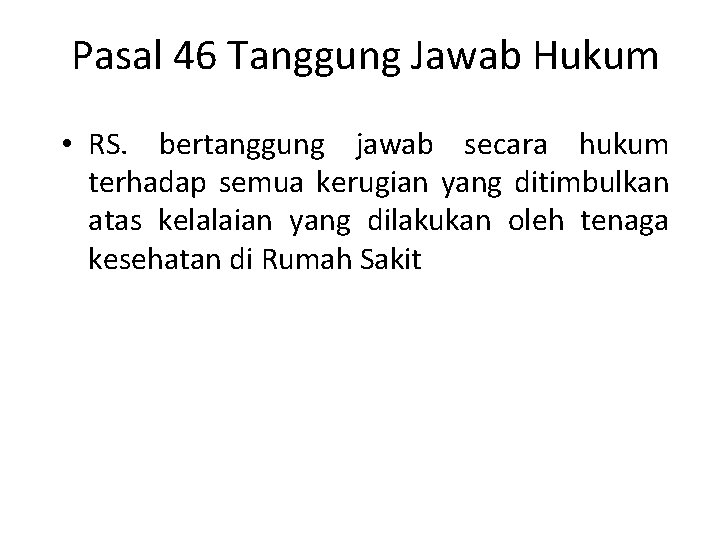 Pasal 46 Tanggung Jawab Hukum • RS. bertanggung jawab secara hukum terhadap semua kerugian