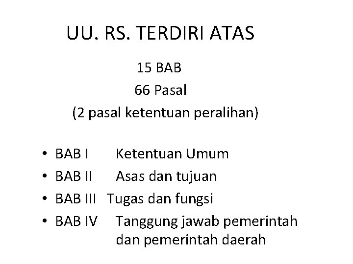 UU. RS. TERDIRI ATAS 15 BAB 66 Pasal (2 pasal ketentuan peralihan) • •