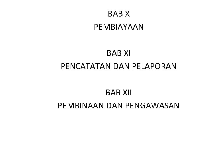 BAB X PEMBIAYAAN BAB XI PENCATATAN DAN PELAPORAN BAB XII PEMBINAAN DAN PENGAWASAN 