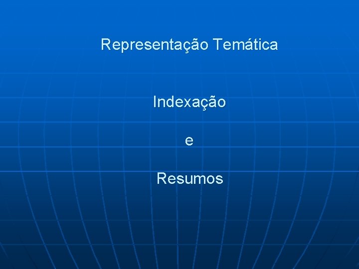 Representação Temática Indexação e Resumos 