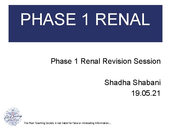PHASE 1 RENAL Phase 1 Renal Revision Session Shadha Shabani 19. 05. 21 The