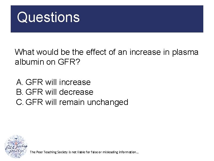Questions What would be the effect of an increase in plasma albumin on GFR?