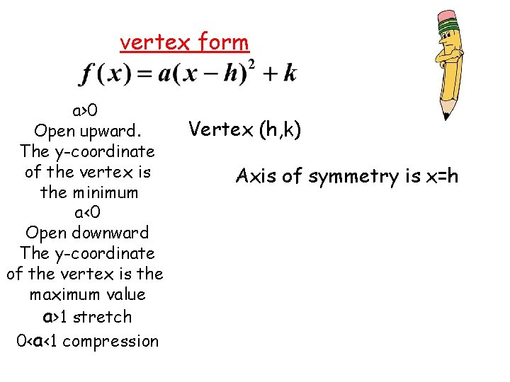 vertex form a>0 Open upward. The y-coordinate of the vertex is the minimum a‹