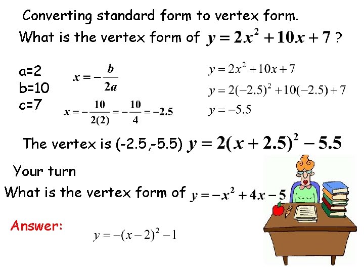 Converting standard form to vertex form. What is the vertex form of a=2 b=10