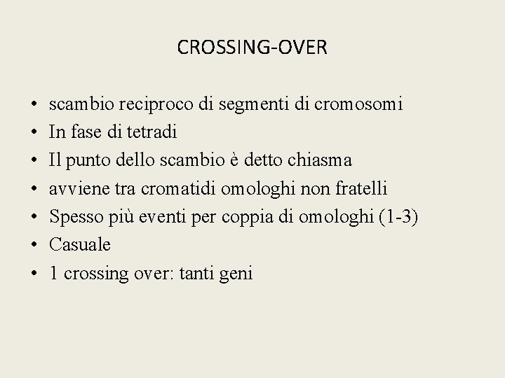 CROSSING-OVER • • scambio reciproco di segmenti di cromosomi In fase di tetradi Il