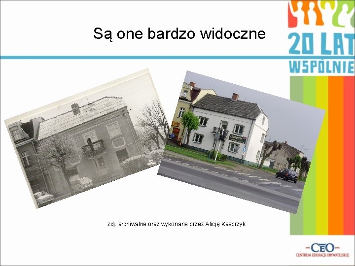 Są one bardzo widoczne zdj. archiwalne oraz wykonane przez Alicję Kasprzyk 