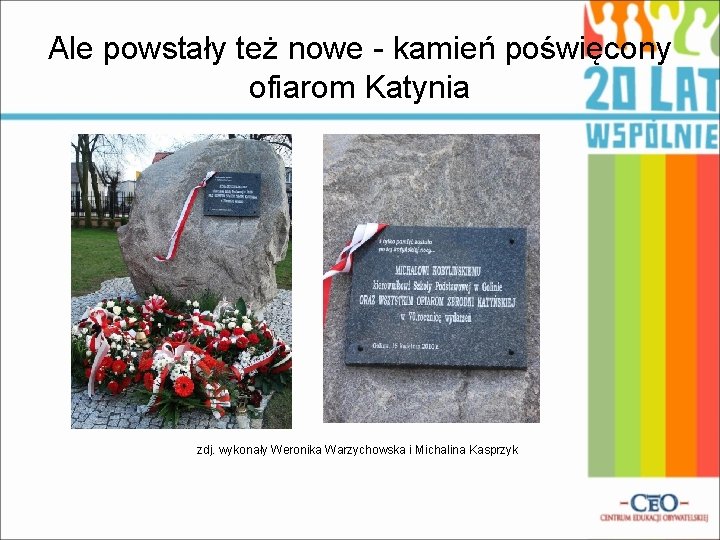 Ale powstały też nowe - kamień poświęcony ofiarom Katynia zdj. wykonały Weronika Warzychowska i