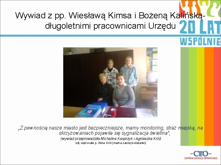 Wywiad z pp. Wiesławą Kimsa i Bożeną Kalińskądługoletnimi pracownicami Urzędu „Z pewnością nasze miasto