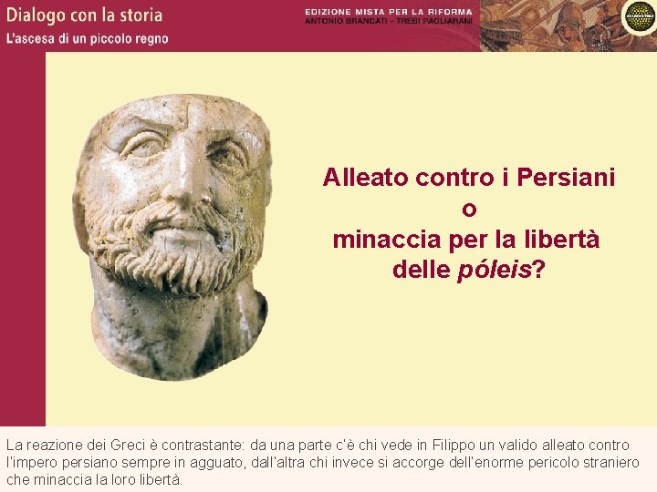 Alleato contro i Persiani o minaccia per la libertà delle póleis? La reazione dei