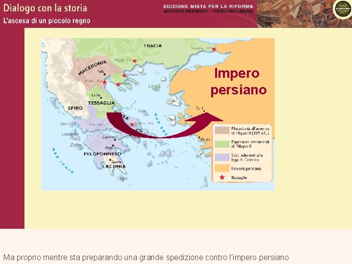 Impero persiano Ma proprio mentre sta preparando una grande spedizione contro l’impero persiano 