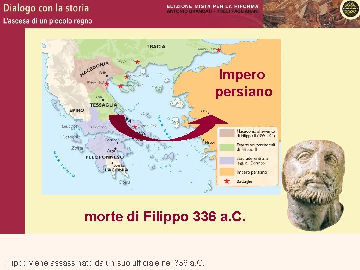 Impero persiano morte di Filippo 336 a. C. Filippo viene assassinato da un suo