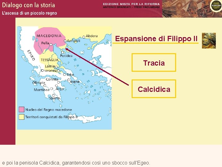 Espansione di Filippo II Tracia Calcidica e poi la penisola Calcidica, garantendosi così uno