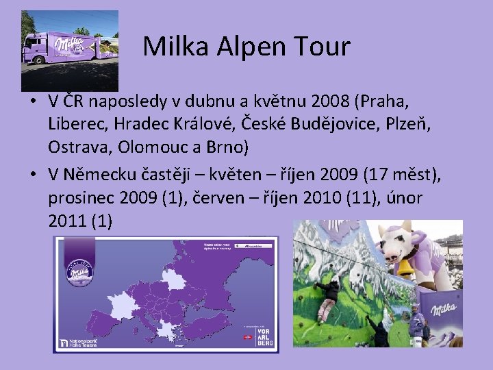 Milka Alpen Tour • V ČR naposledy v dubnu a květnu 2008 (Praha, Liberec,