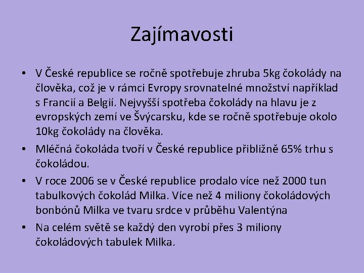 Zajímavosti • V České republice se ročně spotřebuje zhruba 5 kg čokolády na člověka,