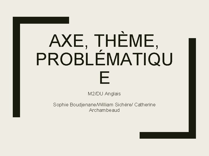 AXE, THÈME, PROBLÉMATIQU E M 2/DU Anglais Sophie Boudjenane/William Sichère/ Catherine Archambeaud 