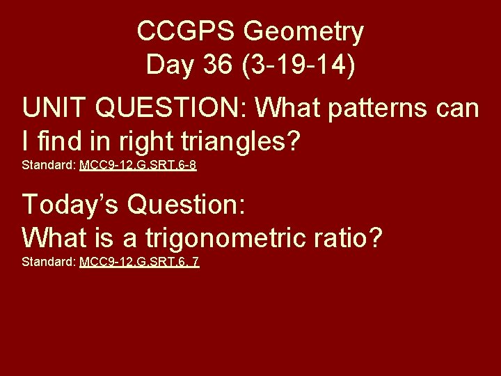 CCGPS Geometry Day 36 (3 -19 -14) UNIT QUESTION: What patterns can I find