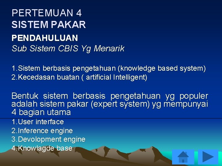 PERTEMUAN 4 SISTEM PAKAR PENDAHULUAN Sub Sistem CBIS Yg Menarik 1. Sistem berbasis pengetahuan