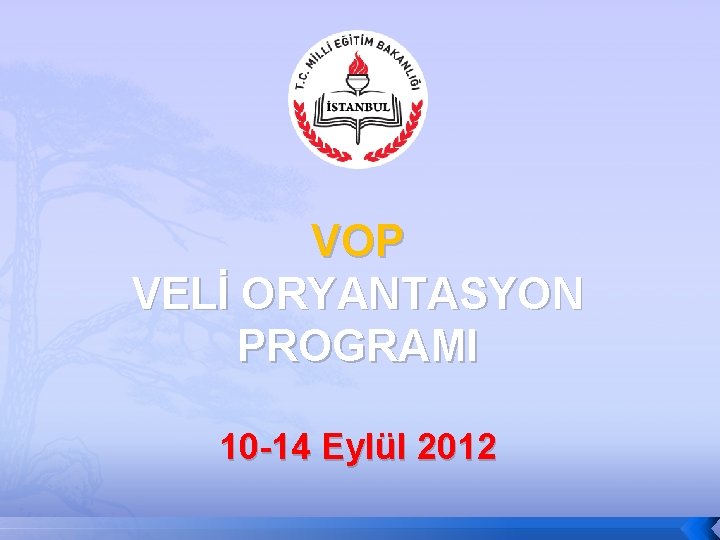 VOP VELİ ORYANTASYON PROGRAMI 10 -14 Eylül 2012 