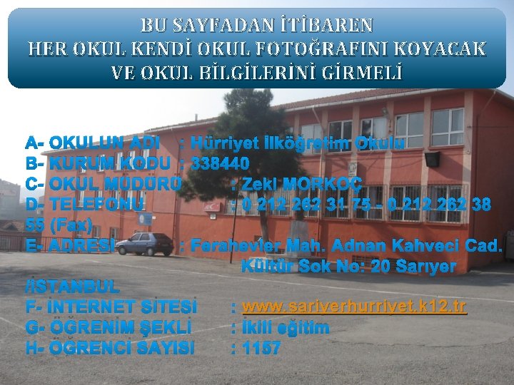 BU SAYFADAN İTİBAREN HER OKUL KENDİ OKUL FOTOĞRAFINI KOYACAK VE OKUL BİLGİLERİNİ GİRMELİ A-