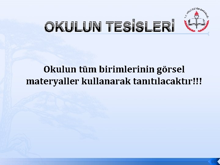 OKULUN TESİSLERİ Okulun tüm birimlerinin görsel materyaller kullanarak tanıtılacaktır!!! 15 