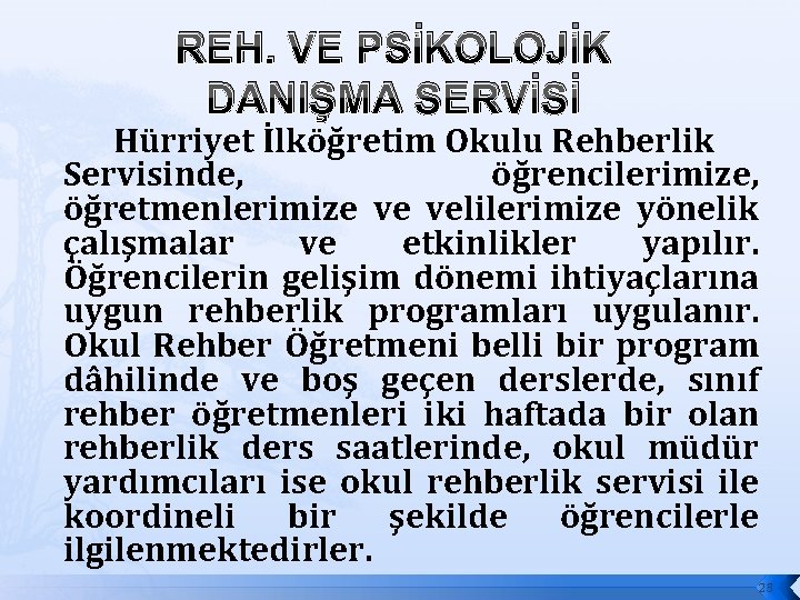 REH. VE PSİKOLOJİK DANIŞMA SERVİSİ Hürriyet İlköğretim Okulu Rehberlik Servisinde, öğrencilerimize, öğretmenlerimize ve velilerimize