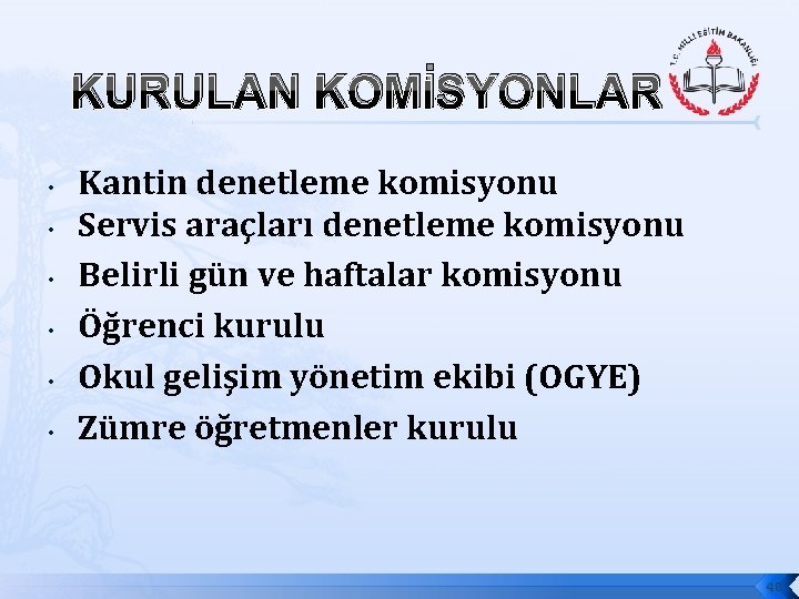 KURULAN KOMİSYONLAR • • • Kantin denetleme komisyonu Servis araçları denetleme komisyonu Belirli gün