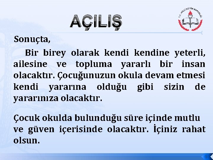 AÇILIŞ Sonuçta, Bir birey olarak kendine yeterli, ailesine ve topluma yararlı bir insan olacaktır.