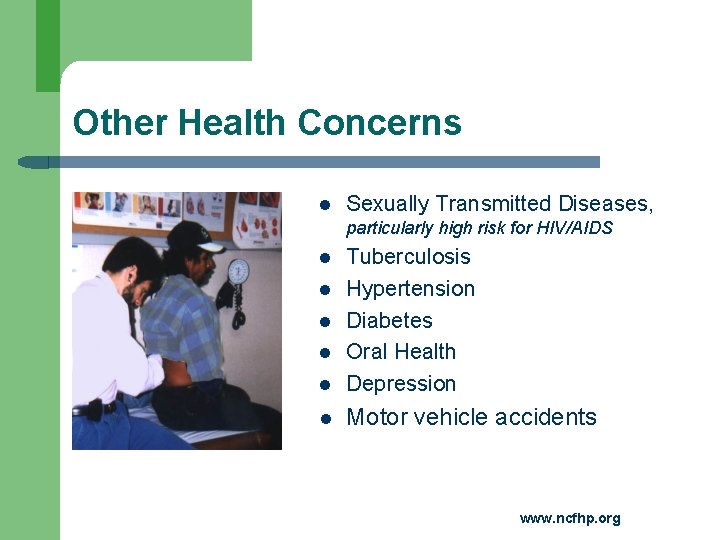 Other Health Concerns l Sexually Transmitted Diseases, particularly high risk for HIV/AIDS l Tuberculosis