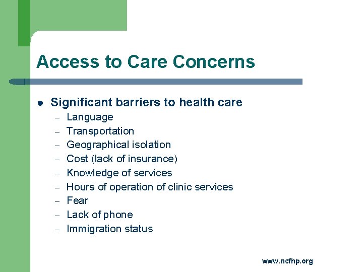Access to Care Concerns l Significant barriers to health care – – – –