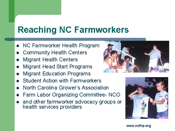 Reaching NC Farmworkers l l l l l NC Farmworker Health Program Community Health