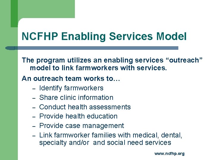 NCFHP Enabling Services Model The program utilizes an enabling services “outreach” model to link