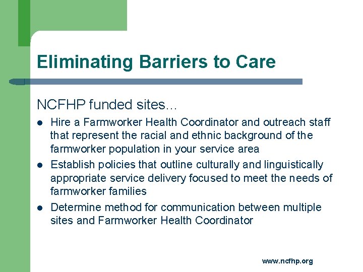 Eliminating Barriers to Care NCFHP funded sites… l l l Hire a Farmworker Health