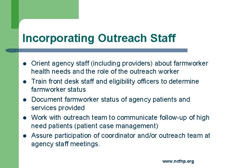 Incorporating Outreach Staff l l l Orient agency staff (including providers) about farmworker health