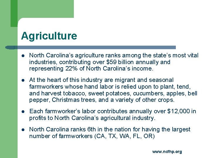Agriculture l North Carolina’s agriculture ranks among the state’s most vital industries, contributing over